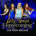 Celtic Woman Homecoming - Live From Ireland